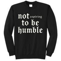 IM Not Aspiring To Be Humble Kamala Harris 47 Sweatshirt