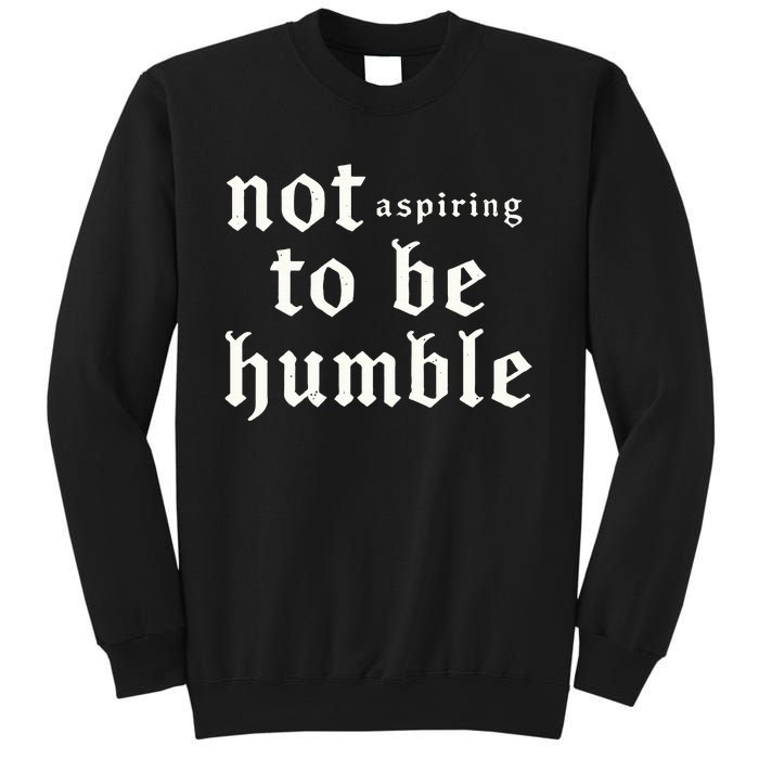 IM Not Aspiring To Be Humble Kamala Harris 47 Sweatshirt