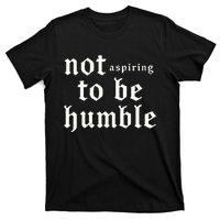 IM Not Aspiring To Be Humble Kamala Harris 47 T-Shirt