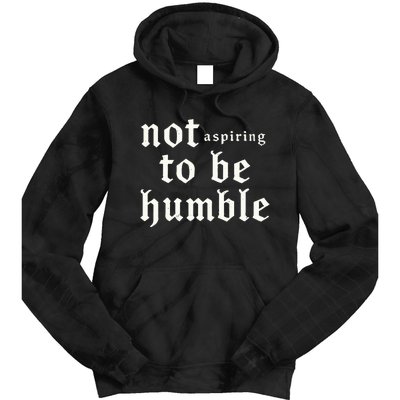 IM Not Aspiring To Be Humble Kamala Harris 47 Tie Dye Hoodie