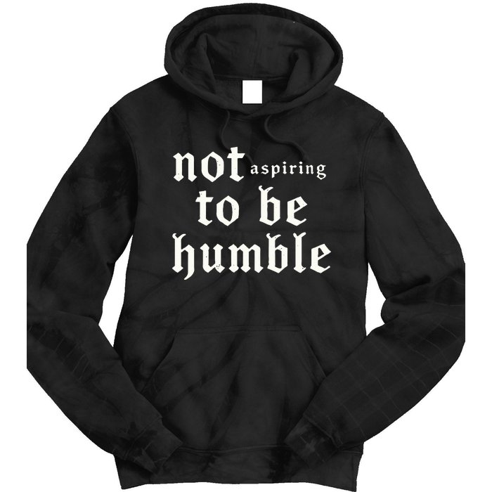 IM Not Aspiring To Be Humble Kamala Harris 47 Tie Dye Hoodie