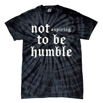 IM Not Aspiring To Be Humble Kamala Harris 47 Tie-Dye T-Shirt