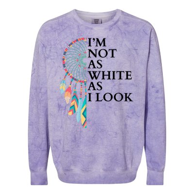 IM Not As White As I Look Dreamcatcher Native American Indian Pride Day Colorblast Crewneck Sweatshirt