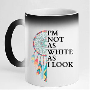 IM Not As White As I Look Dreamcatcher Native American Indian Pride Day 11oz Black Color Changing Mug