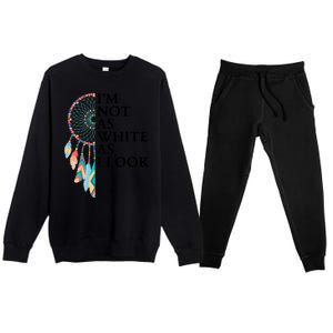 IM Not As White As I Look Dreamcatcher Native American Indian Pride Day Premium Crewneck Sweatsuit Set