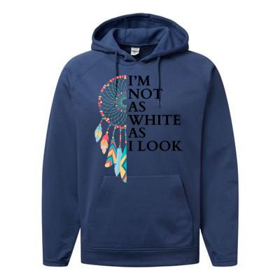 IM Not As White As I Look Dreamcatcher Native American Indian Pride Day Performance Fleece Hoodie