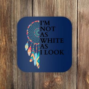 IM Not As White As I Look Dreamcatcher Native American Indian Pride Day Coaster