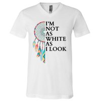 IM Not As White As I Look Dreamcatcher Native American Indian Pride Day V-Neck T-Shirt