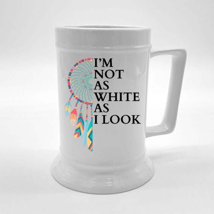 IM Not As White As I Look Dreamcatcher Native American Indian Pride Day Beer Stein