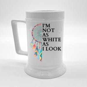 IM Not As White As I Look Dreamcatcher Native American Indian Pride Day Beer Stein