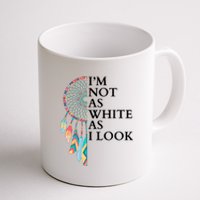 IM Not As White As I Look Dreamcatcher Native American Indian Pride Day Coffee Mug