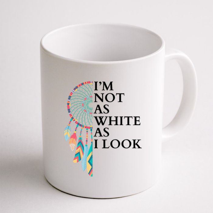 IM Not As White As I Look Dreamcatcher Native American Indian Pride Day Coffee Mug