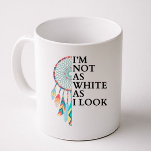 IM Not As White As I Look Dreamcatcher Native American Indian Pride Day Coffee Mug