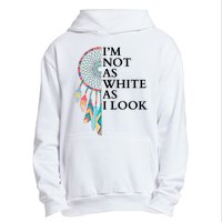 IM Not As White As I Look Dreamcatcher Native American Indian Pride Day Urban Pullover Hoodie