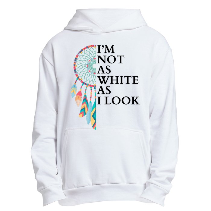 IM Not As White As I Look Dreamcatcher Native American Indian Pride Day Urban Pullover Hoodie