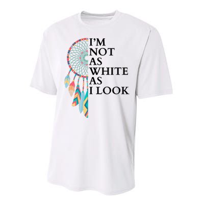 IM Not As White As I Look Dreamcatcher Native American Indian Pride Day Performance Sprint T-Shirt