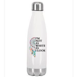 IM Not As White As I Look Dreamcatcher Native American Indian Pride Day Stainless Steel Insulated Water Bottle