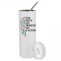 IM Not As White As I Look Dreamcatcher Native American Indian Pride Day Stainless Steel Tumbler