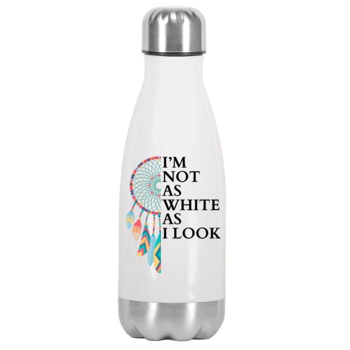 IM Not As White As I Look Dreamcatcher Native American Indian Pride Day Stainless Steel Insulated Water Bottle