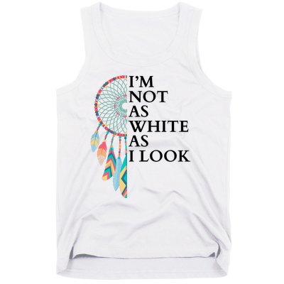 IM Not As White As I Look Dreamcatcher Native American Indian Pride Day Tank Top