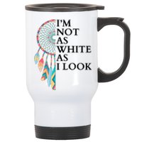 IM Not As White As I Look Dreamcatcher Native American Indian Pride Day Stainless Steel Travel Mug