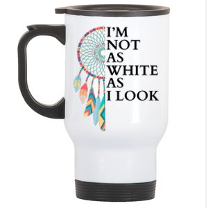 IM Not As White As I Look Dreamcatcher Native American Indian Pride Day Stainless Steel Travel Mug