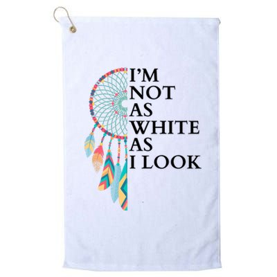 IM Not As White As I Look Dreamcatcher Native American Indian Pride Day Platinum Collection Golf Towel