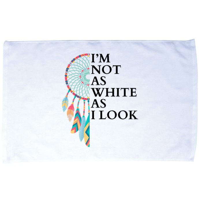 IM Not As White As I Look Dreamcatcher Native American Indian Pride Day Microfiber Hand Towel