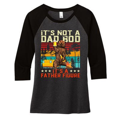 Its Not A Dad Bod Its Father Figure Funny Bear Beer Lovers Women's Tri-Blend 3/4-Sleeve Raglan Shirt