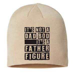 ItS Not A Dad Bod ItS A Father Figure Funny Fathers Day Sustainable Beanie