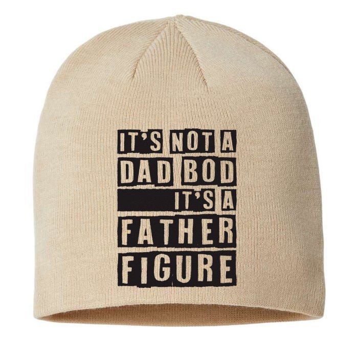 ItS Not A Dad Bod ItS A Father Figure Funny Fathers Day Sustainable Beanie