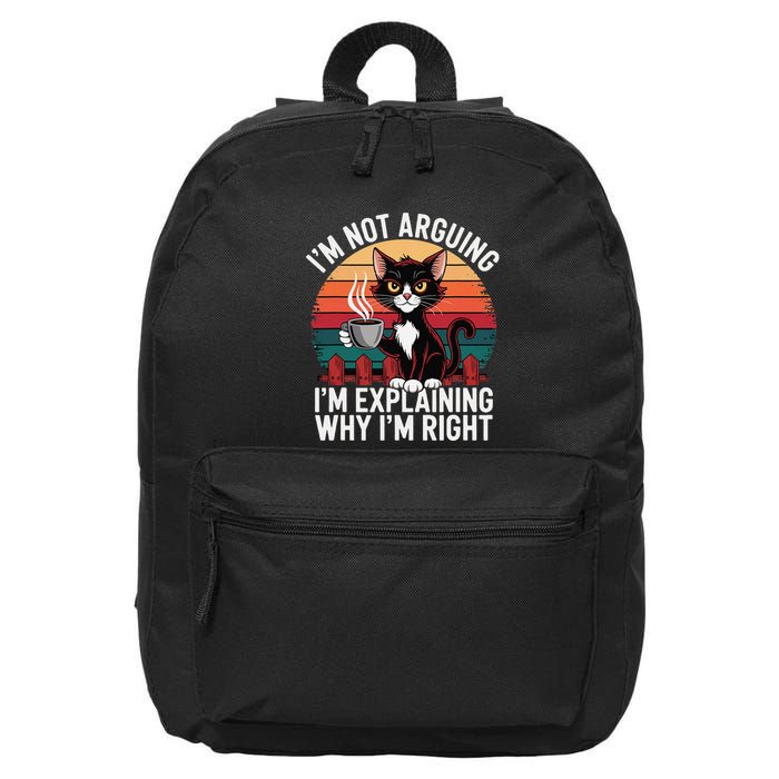 IM Not Arguing IM Just Explaining Why IM Right Funny Cat 16 in Basic Backpack