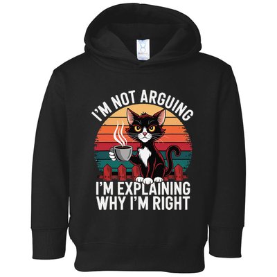 IM Not Arguing IM Just Explaining Why IM Right Funny Cat Toddler Hoodie