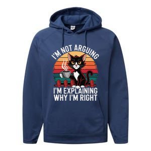 IM Not Arguing IM Just Explaining Why IM Right Funny Cat Performance Fleece Hoodie