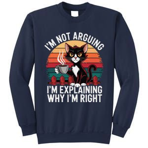 IM Not Arguing IM Just Explaining Why IM Right Funny Cat Sweatshirt