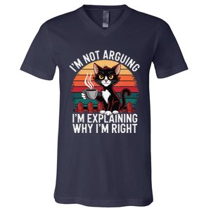 IM Not Arguing IM Just Explaining Why IM Right Funny Cat V-Neck T-Shirt