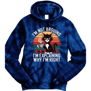 IM Not Arguing IM Just Explaining Why IM Right Funny Cat Tie Dye Hoodie