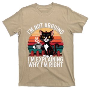 IM Not Arguing IM Just Explaining Why IM Right Funny Cat T-Shirt