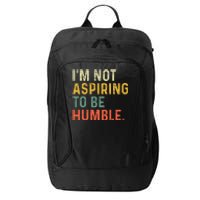 IM Not Aspiring To Be Humble City Backpack