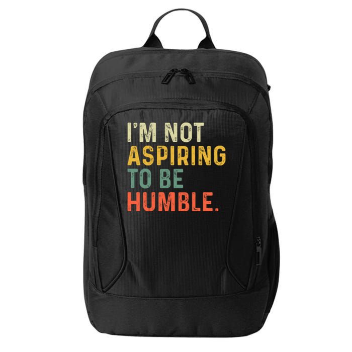 IM Not Aspiring To Be Humble City Backpack