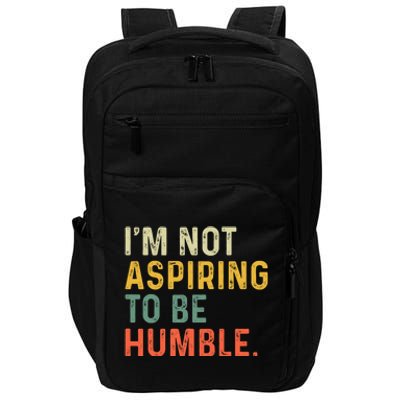 IM Not Aspiring To Be Humble Impact Tech Backpack