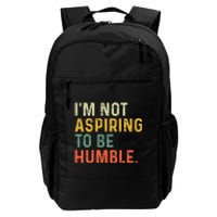 IM Not Aspiring To Be Humble Daily Commute Backpack