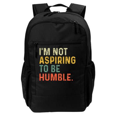 IM Not Aspiring To Be Humble Daily Commute Backpack