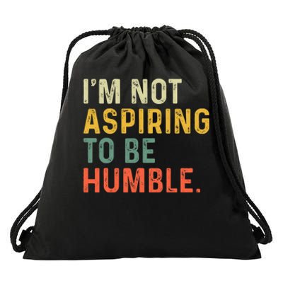 IM Not Aspiring To Be Humble Drawstring Bag