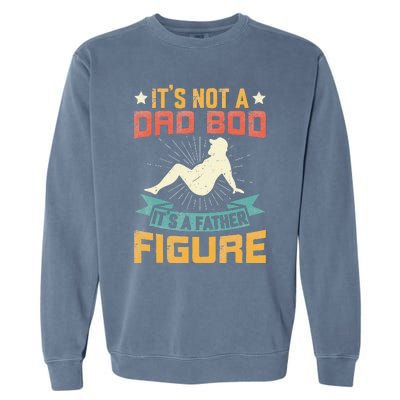 Its Not A Dad Bod Its Father Figure Vintage Fathers Day Garment-Dyed Sweatshirt