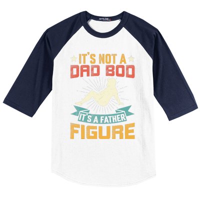 Its Not A Dad Bod Its Father Figure Vintage Fathers Day Baseball Sleeve Shirt