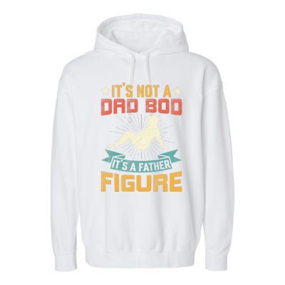 Its Not A Dad Bod Its Father Figure Vintage Fathers Day Garment-Dyed Fleece Hoodie