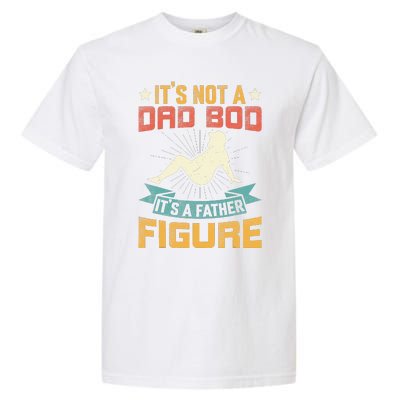 Its Not A Dad Bod Its Father Figure Vintage Fathers Day Garment-Dyed Heavyweight T-Shirt