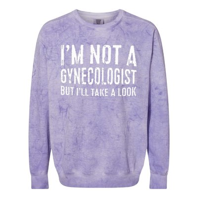 IM Not A Gynecologist But ILl Take A Look Colorblast Crewneck Sweatshirt