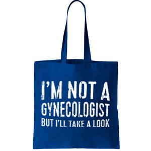 IM Not A Gynecologist But ILl Take A Look Tote Bag